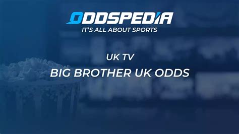 Big Brother UK Odds & Bets → Betting on UK TV .